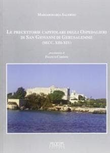 Le precettorie capitolari degli ospedalieri di san Giovanni di Gerusalemme (sec. XIII-XIV)
