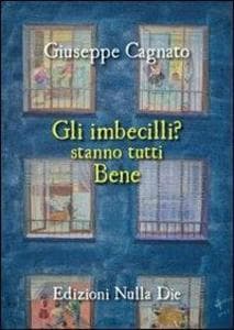 Gli imbecilli stanno tutti bene