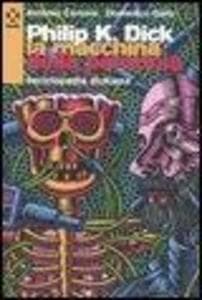 Philip K. Dick. La macchina della paranoia. Enciclopedia dickiana