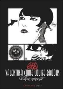 Valentina come Louise Brooks. Il libro nascosto