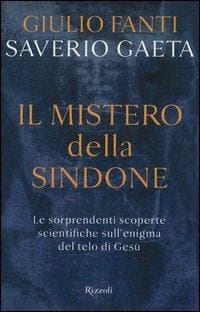 Il mistero della Sindone. Le sorprendenti scoperte scientifiche sull'enigma del telo di Gesù