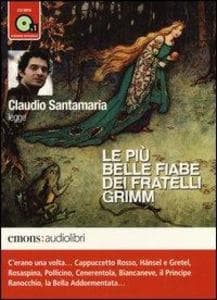 Le più belle fiabe dei fratelli Grimm lette da Claudio Santamaria. Audiolibro. CD Audio formato MP3