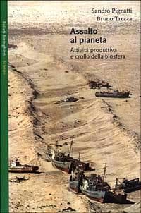 Assalto al pianeta. Attività produttiva e crollo della biosfera