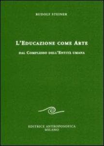 L' educazione come arte. Dal complesso dell'entità umana