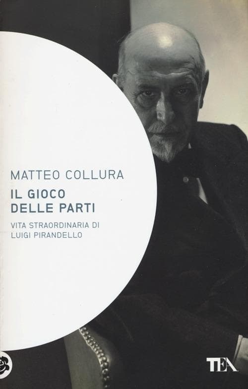 Il gioco delle parti. Vita straordinaria di Luigi Pirandello