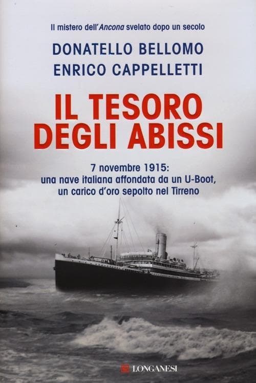 Il tesoro degli abissi. 7 novembre 1915: una nave italiana affondata da un U-Boot, un carico d'oro sepolto nel Tirreno