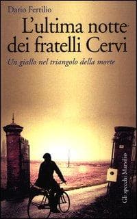 L' ultima notte dei fratelli Cervi. Un giallo nel triangolo della morte