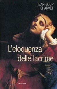 L' eloquenza delle lacrime