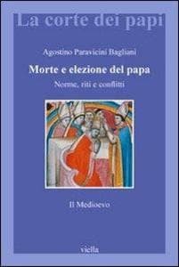 Morte e elezione del Papa. Norme, riti e conflitti. Il Medioevo
