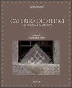 Caterina de' Medici. Un ricamo a punto filza