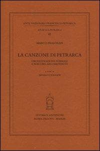 La canzone di Petrarca. Orchestrazione formale e percorsi argomentativi