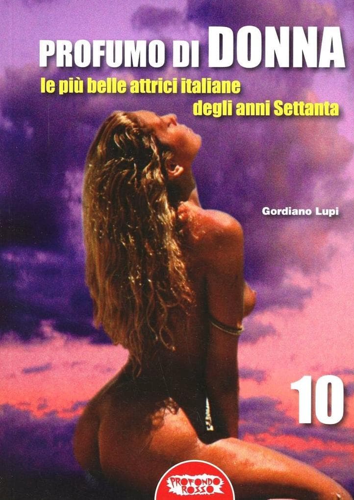 Profumo di donna. Le più belle attrici italiane degli anni Settanta