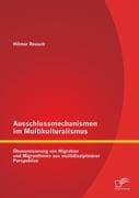 Ausschlussmechanismen im Multikulturalismus: Ökonomisierung von Migration und MigrantInnen aus multi