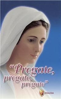 Pregate, pregate, pregate! Raccolta di preghiere