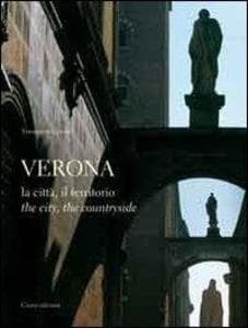 Verona. La città, il territorio. Ediz. italiana e inglese
