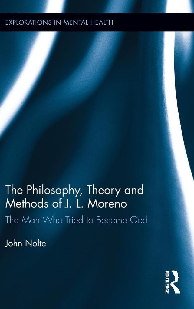 The Philosophy, Theory and Methods of J. L. Moreno