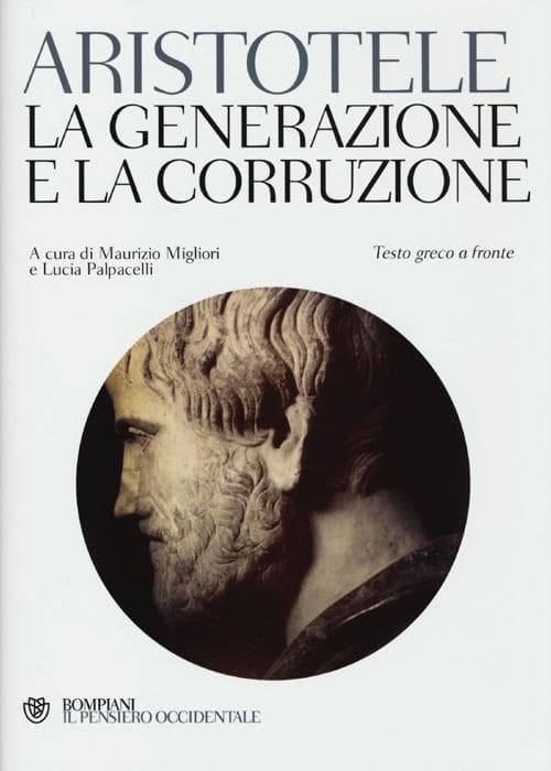 La generazione e la corruzione. Testo greco a fronte