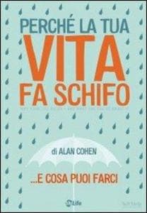 Perché la tua vita fa schifo... e cosa puoi farci