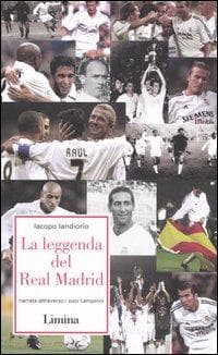 La leggenda del Real Madrid. Narrata attraverso i suoi campioni