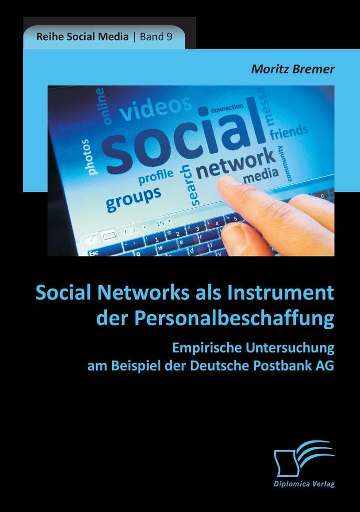 Social Networks als Instrument der Personalbeschaffung: Empirische Untersuchung am Beispiel der Deutsche Postbank AG