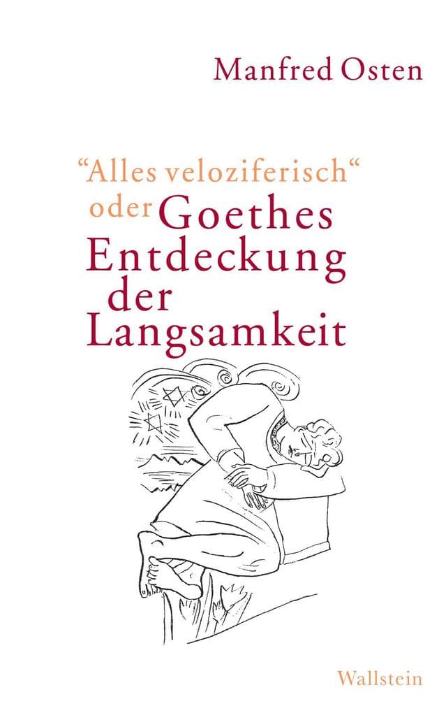 "Alles veloziferisch" oder Goethes Entdeckung der Langsamkeit
