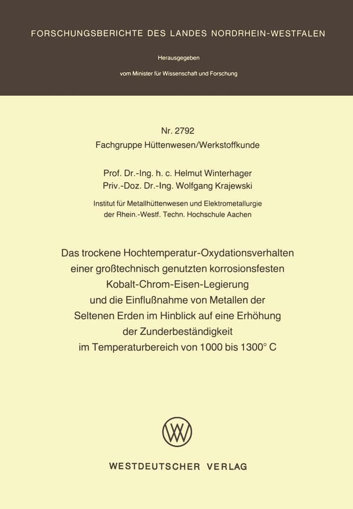 Das trockene Hochtemperatur-Oxydationsverhalten einer großtechnisch genutzten korrosionsfesten Kobalt-Chrom-Eisen-Legierung und die Einflußnahme von Metallen der Seltenen Erden im Hinblick auf eine Erhöhung der Zunderbeständigkeit im Temperaturbereich von 1000 bis 1300°C