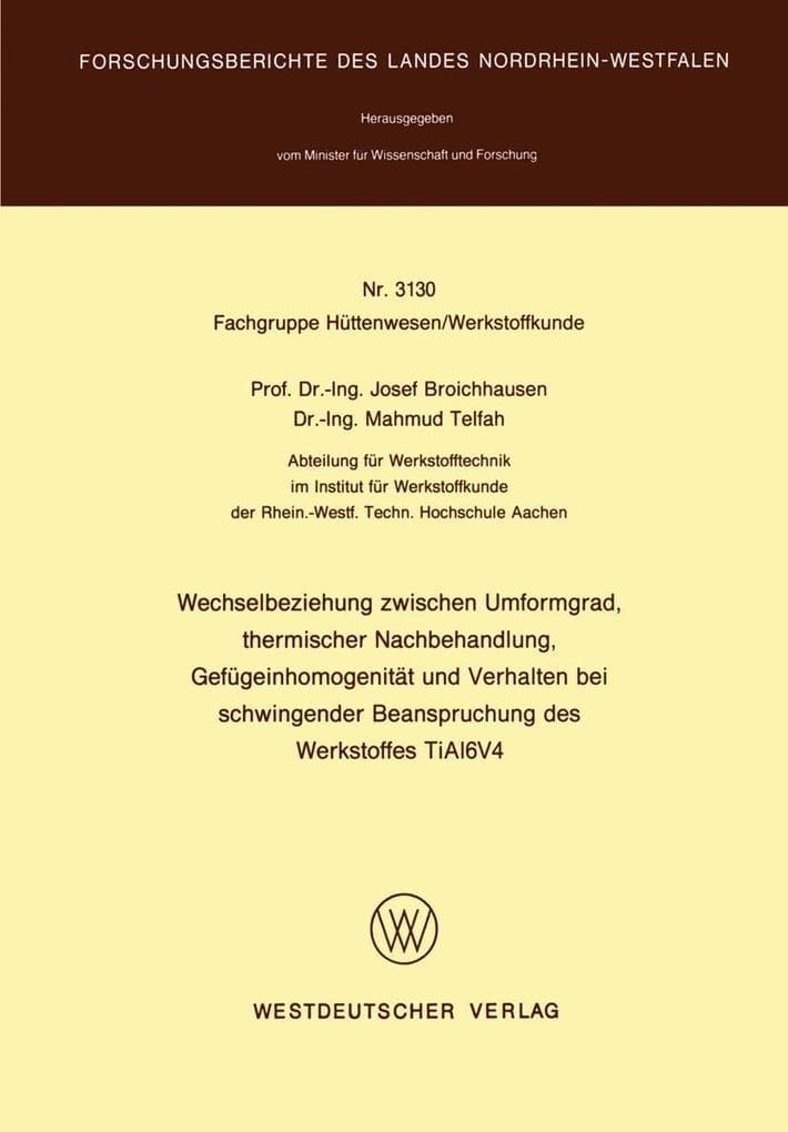 Wechselbeziehung zwischen Umformgrad, thermischer Nachbehandlung, Gefügeinhomogenität und Verhalten bei schwingender Beanspruchung des Werkstoffes TiAl6V4