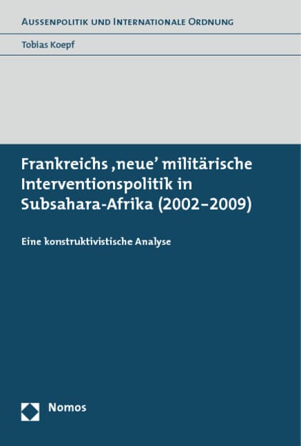 Frankreichs 'neue' militärische Interventionspolitik in Subsahara-Afrika (2002-2009)