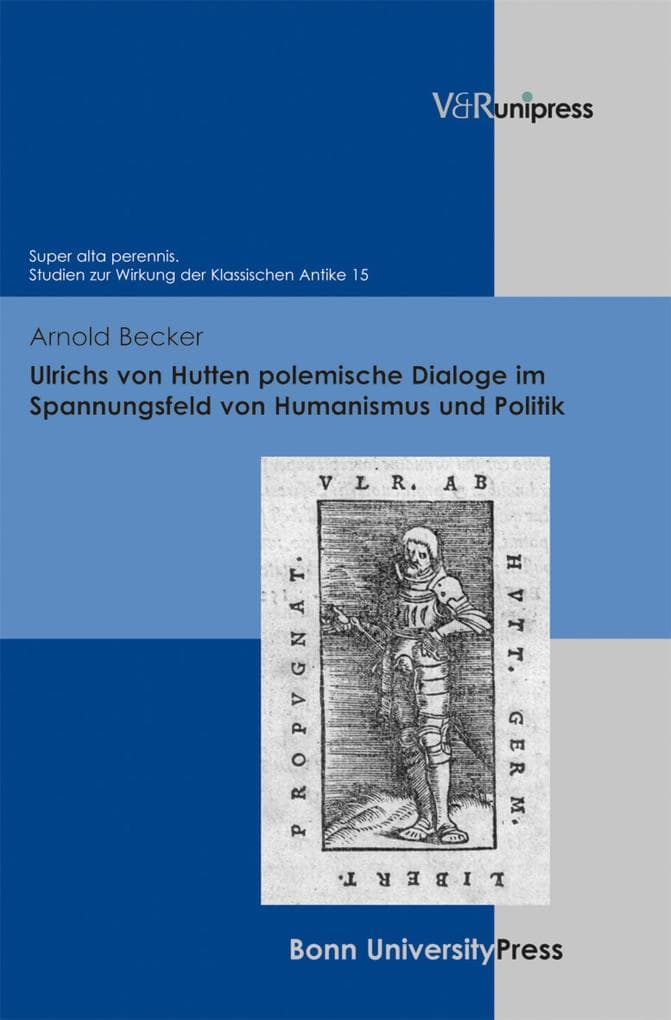 Ulrichs von Hutten polemische Dialoge im Spannungsfeld von Humanismus und Politik