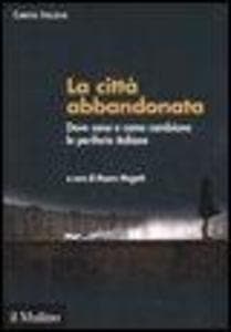 La città abbandonata. Dove sono e come cambiano le periferie italiane
