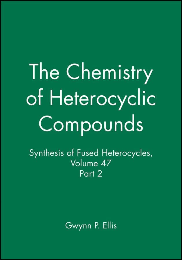 Synthesis of Fused Heterocycles, Volume 47, Part 2