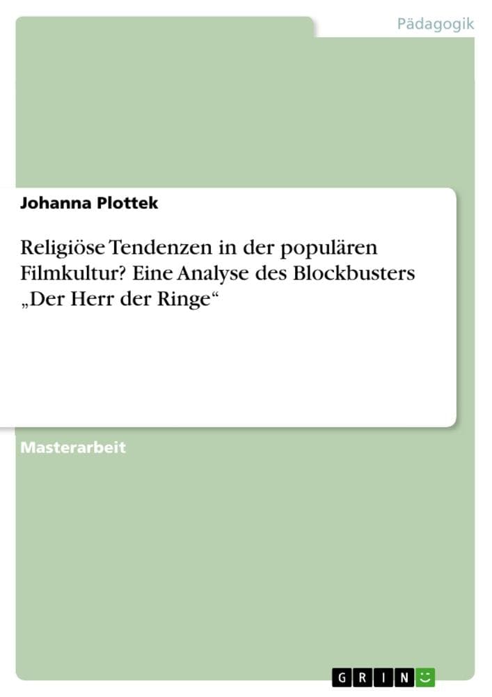 Religiöse Tendenzen in der populären Filmkultur? Eine Analyse des Blockbusters Der Herr der Ringe