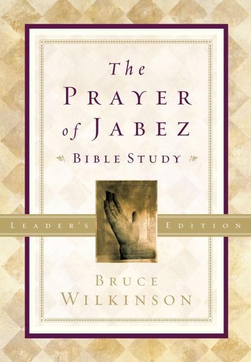 The Prayer of Jabez Bible Study Leader's Edition