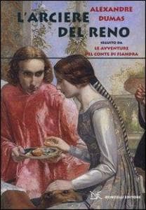 L' arciere del Reno. Seguito da Le avventure del conte di Fiandra