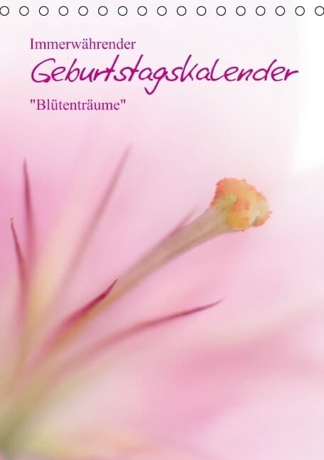 Immerwährender Geburtstagskalender - Blütenträume (Tischkalender immerwährend DIN A5 hoch)