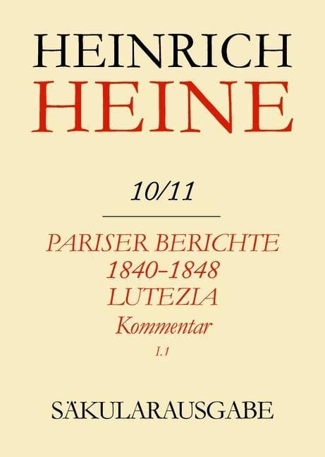 Pariser Berichte 1840-1848 und Lutezia. Berichte über Politik, Kunst und Volksleben. Kommentar. Teilband I
