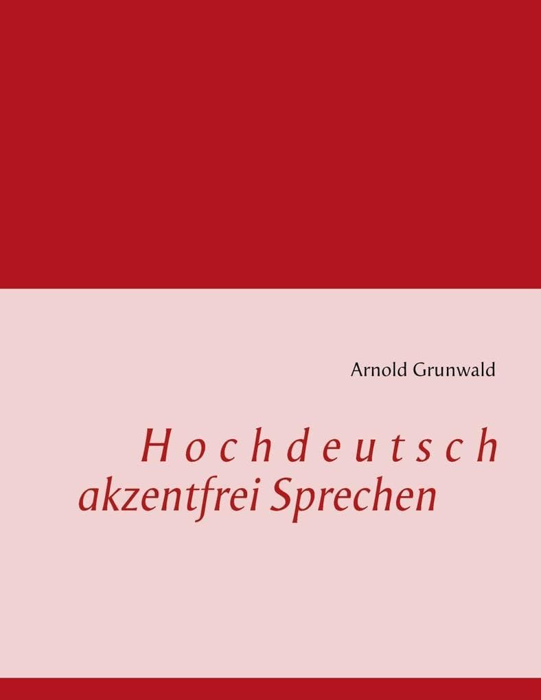 Hochdeutsch akzentfrei Sprechen