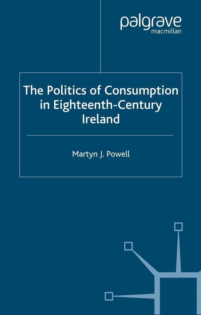 The Politics of Consumption in Eighteenth-Century Ireland