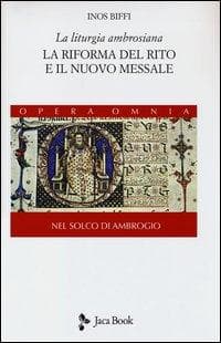 Biffi, I: Liturgia ambrosiana. La riforma del rito e il nuov
