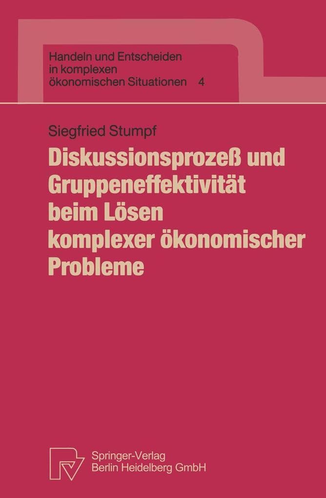 Diskussionsprozeß und Gruppeneffektivität beim Lösen komplexer ökonomischer Probleme
