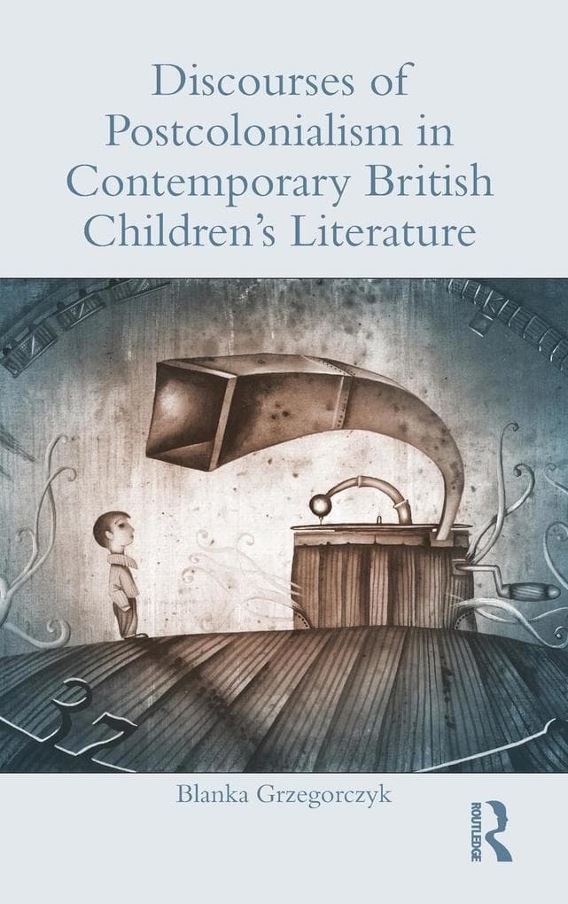Discourses of Postcolonialism in Contemporary British Children's Literature