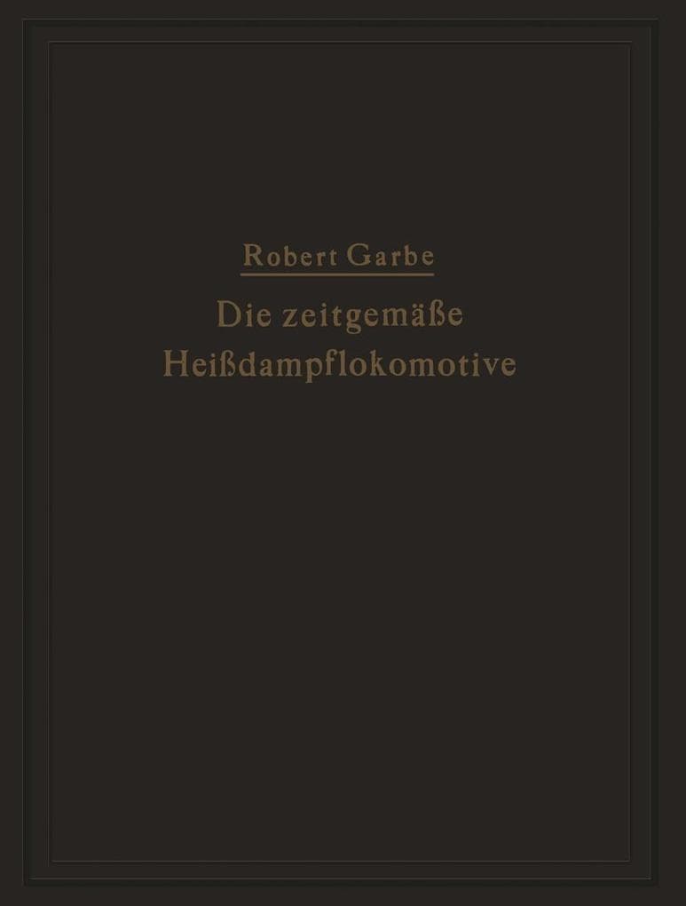 Die zeitgemäße Heißdampflokomotive