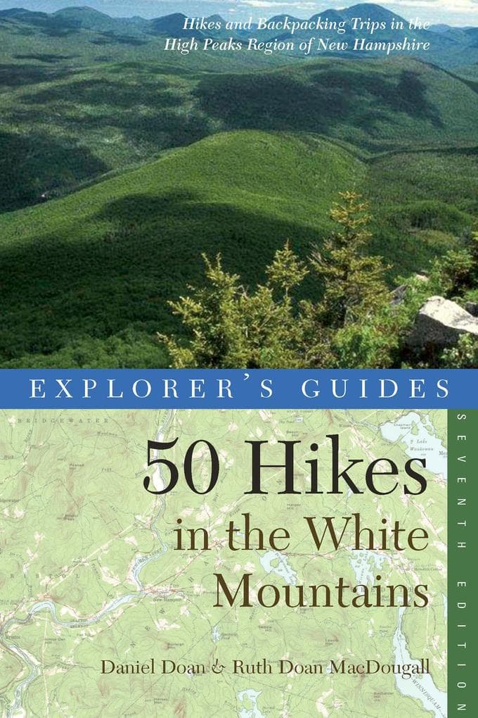Explorer's Guide 50 Hikes in the White Mountains: Hikes and Backpacking Trips in the High Peaks Region of New Hampshire (Seventh Edition) (Explorer's 50 Hikes)