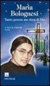 Maria Bolognesi. Tanto povera ma ricca di Dio