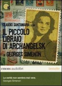 Il piccolo libraio di Archangelsk letto da Claudio Santamaria. Audiolibro. CD Audio formato MP3