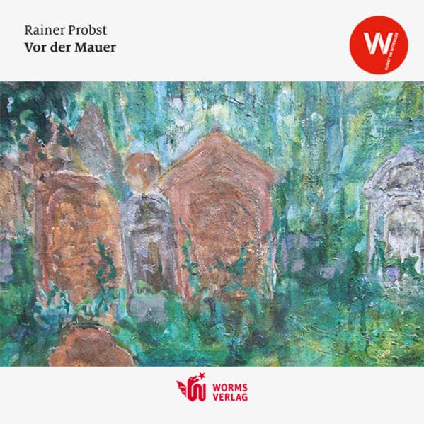 Vor der Mauer - Der jüdische Friedhof von Dalsheim