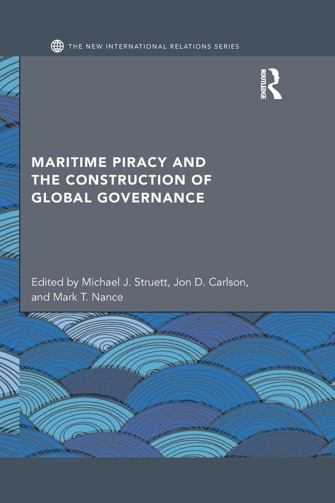 Maritime Piracy and the Construction of Global Governance
