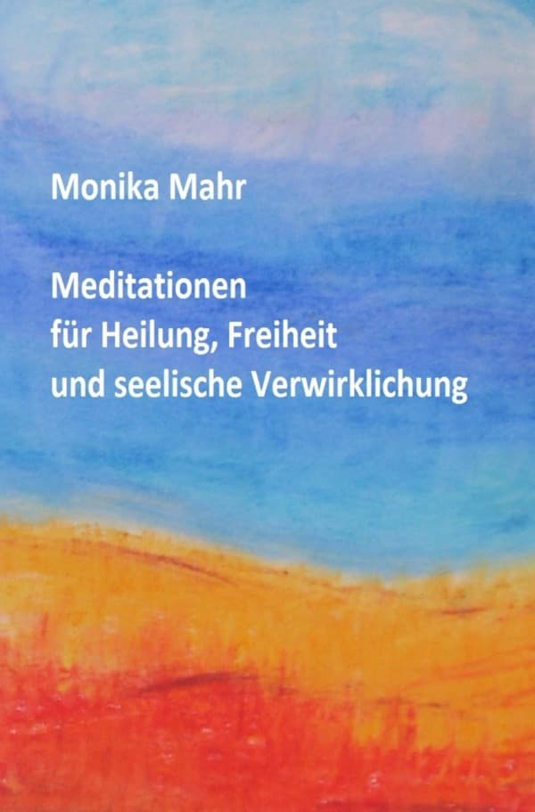Meditationen für Heilung, Freiheit und seelische Verwirklichung
