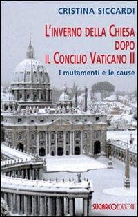 L' inverno della Chiesa dopo il Concilio Vaticano II. I mutamenti e le cause