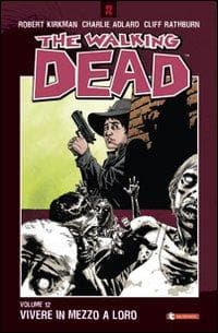 Rathburn, C: Vivere in mezzo a loro. The walking dead